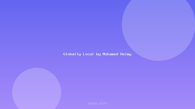 عالمياً محلياً بواسطة محمد حلمي